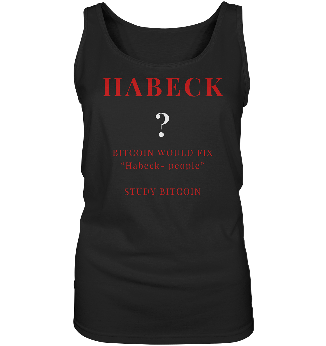 HABECK ? BITCOIN WOULD FIX "Habeck people" STUDY BITCOIN - (Ladies Collection 21% Rabatt bis zum Halving 2024) Kopie - Ladies Tank-Top