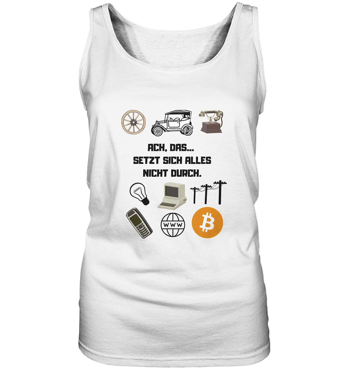 ACH, DAS... SETZT SICH ALLES NICHT DURCH. (Grafiken, BTC Symbol) - LADIES COLLECTION 21% automat. Rabatt bis zum Halving 2024  - Ladies Tank-Top