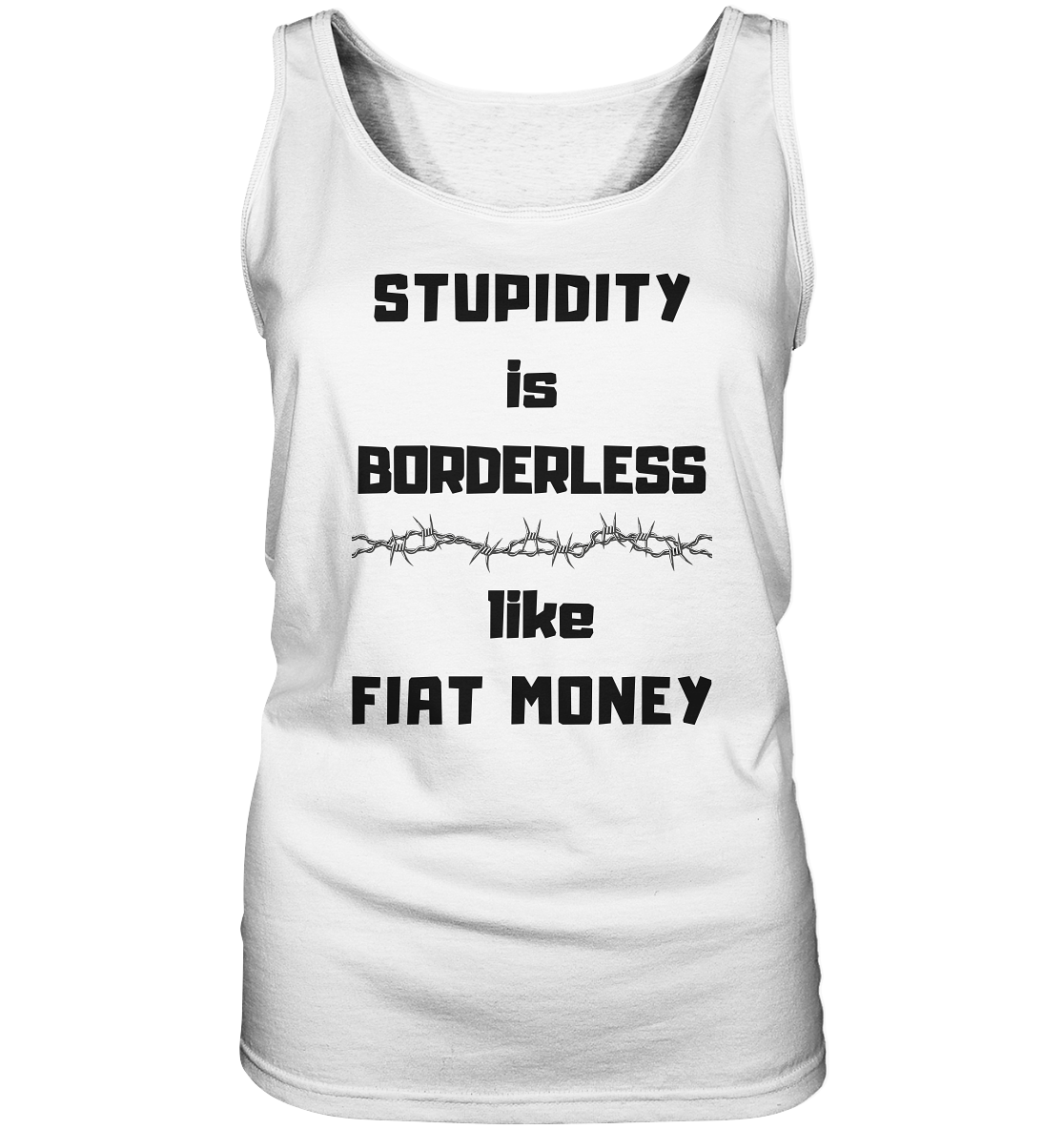 STUPIDITY is BORDERLESS like FIAT MONEY (Stacheldraht Grafik) # Ladies Collection 21% Rabatt bis zum Halving 2024 - Ladies Tank-Top