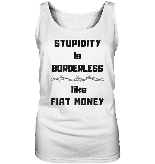 STUPIDITY is BORDERLESS like FIAT MONEY (Stacheldraht Grafik) # Ladies Collection 21% Rabatt bis zum Halving 2024 - Ladies Tank-Top