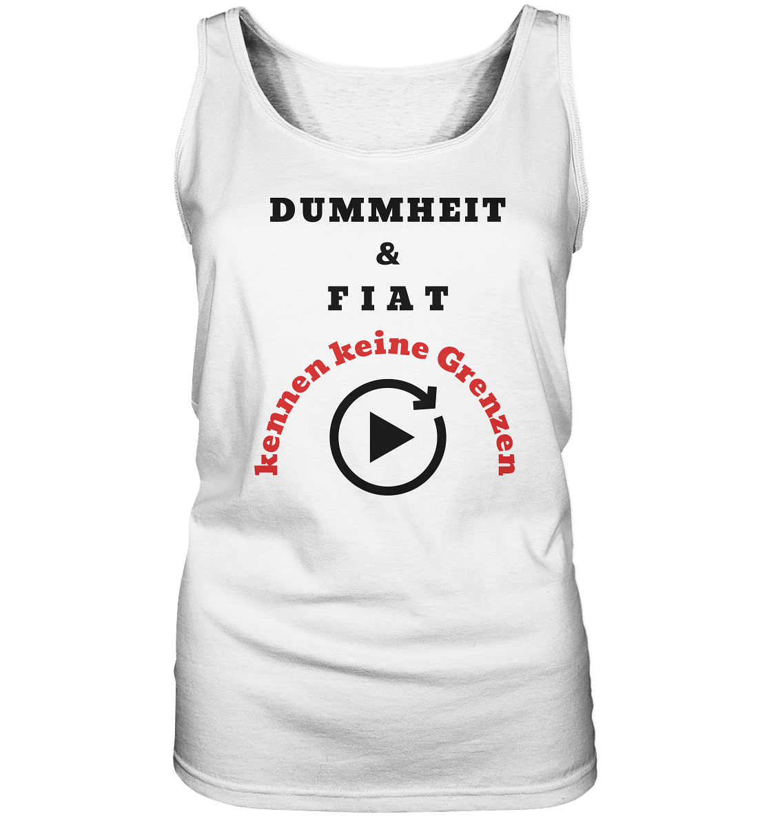 DUMMHEIT & FIAT kennen keine Grenzen (ROT) # PLAYBUTTON UNENDLICH # (Ladies Collection 21% Rabatt bis zum Halving 2024)  - Ladies Tank-Top