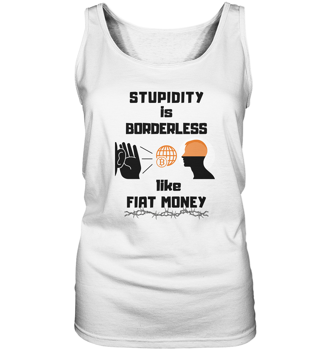 STUPIDITY is BORDERLESS like FIAT MONEY (BTC World, Version 3) LADIES COLLECTION 21% automat. Rabatt bis zum Halving 2024 - Ladies Tank-Top