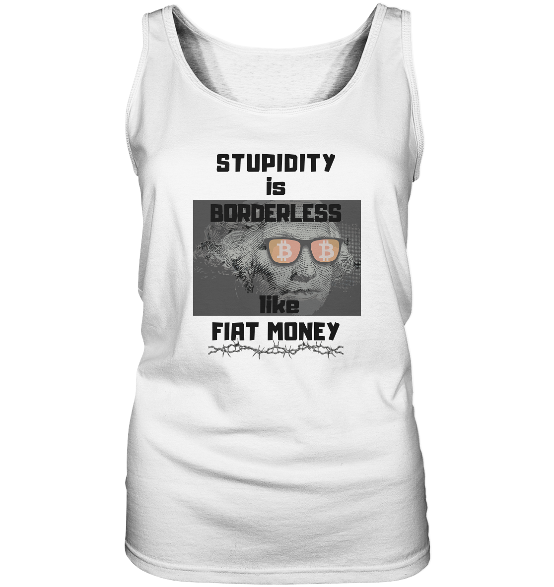 STUPIDITY is BORDERLESS like FIAT MONEY (G. Washington & BTC Brille) LADIES COLLECTION 21% automat. Rabatt bis zum Halving 2024  - Ladies Tank-Top