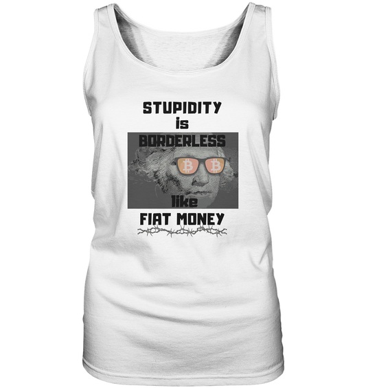 STUPIDITY is BORDERLESS like FIAT MONEY (G. Washington & BTC Brille) LADIES COLLECTION 21% automat. Rabatt bis zum Halving 2024  - Ladies Tank-Top