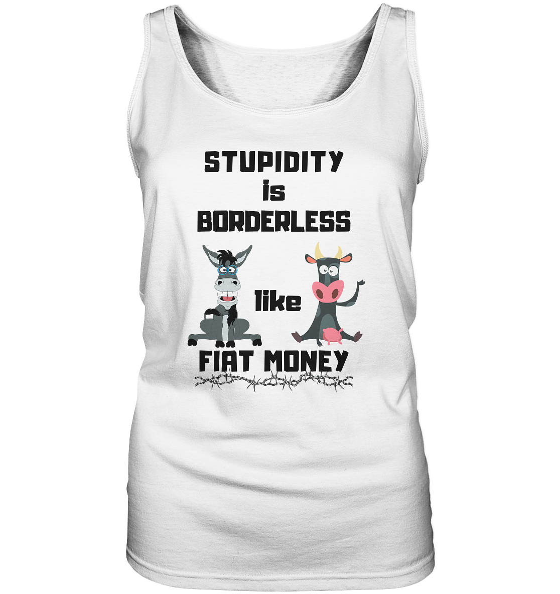 STUPIDITY is BORDERLESS like FIAT MONEY (Esel & Kuh support) LADIES COLLECTION 21% automat. Rabatt bis zum Halving 2024 - Ladies Tank-Top