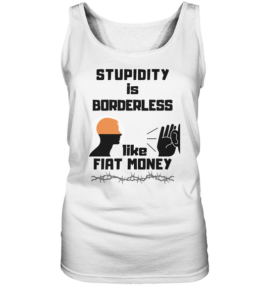 STUPIDITY is BORDERLESS like FIAT MONEY (Flüstern / Lauschen-Grafik) # Ladies Collection 21% Rabatt bis zum Halving 2024  - Ladies Tank-Top