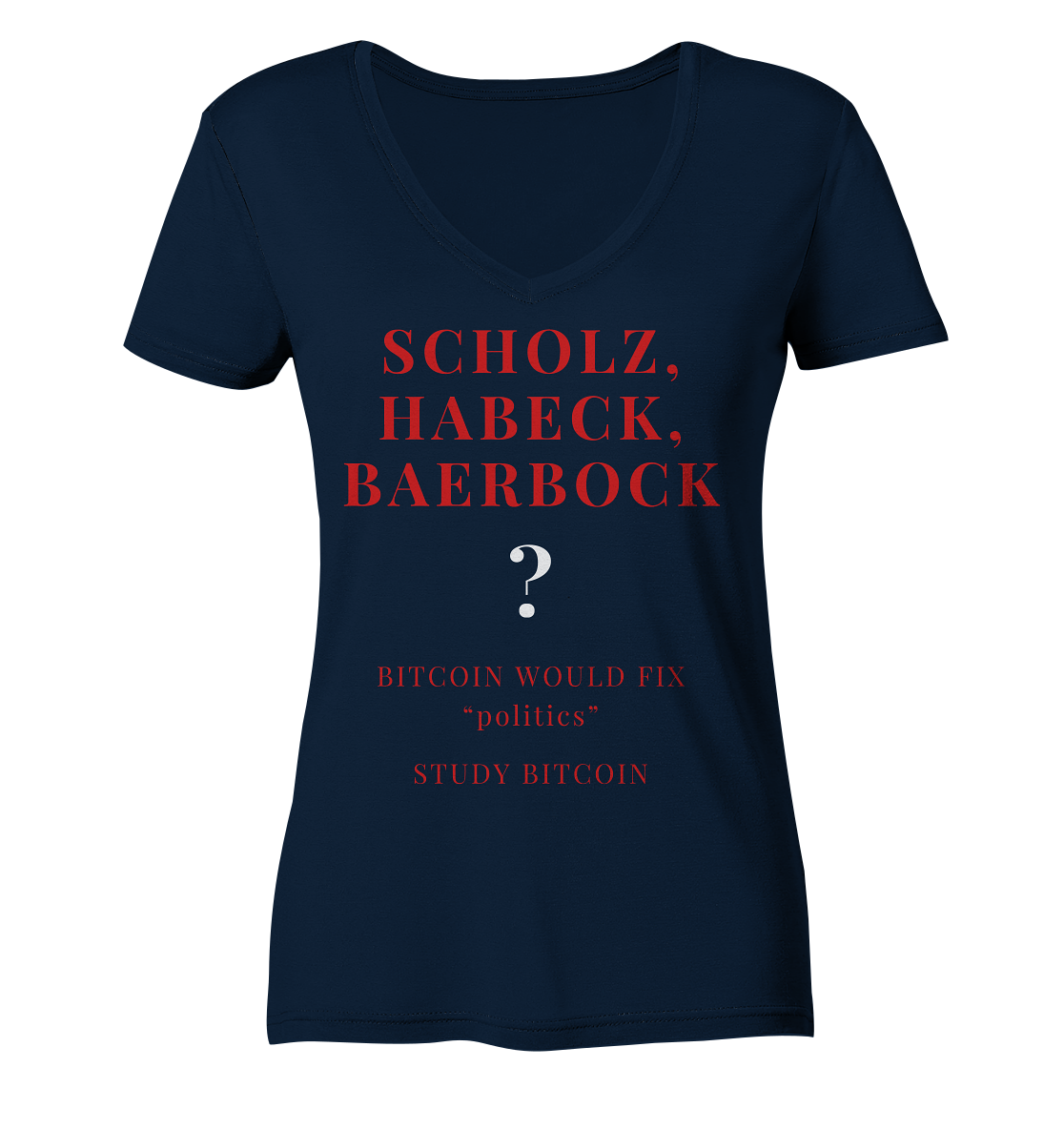 SCHOLZ, HABECK, BAERBOCK ? BITCOIN WOULD FIX "politics" - STUDY BITCOIN (Ladies Collection 21% Rabatt bis zum Halving 2024)   - Ladies V-Neck Shirt