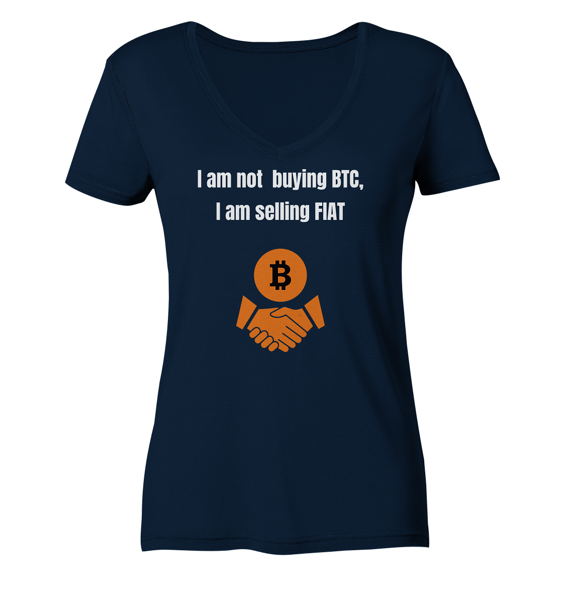 I am not buying BTC, I am selling FIAT (Ladies Collection 21% Rabatt bis zum Halving 2024)  - Ladies V-Neck Shirt