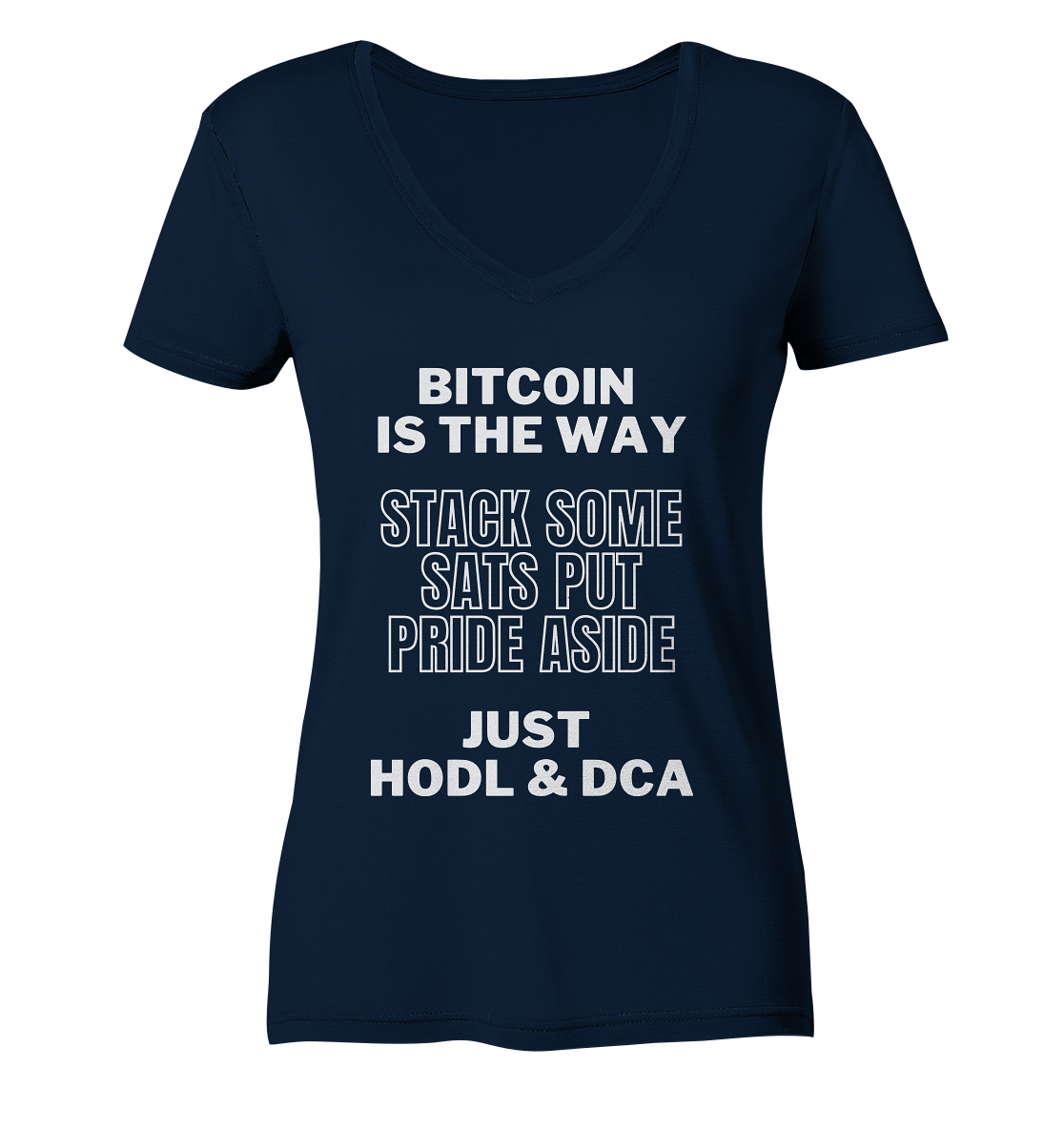 BITCOIN IS THE WAY - STACK SOME SATS PUT PRIDE ASIDE, JUST HODL & DCA - LADIES COLLECTION 21% automat. Rabatt bis zum Halving 2024 - Ladies V-Neck Shirt