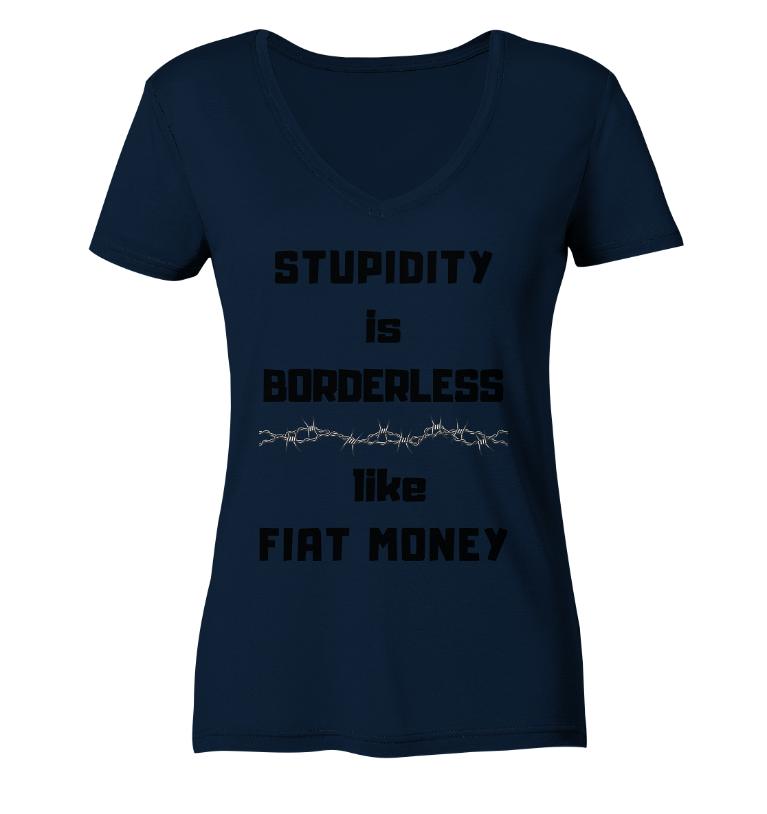 STUPIDITY is BORDERLESS like FIAT MONEY (Stacheldraht Grafik) # Ladies Collection 21% Rabatt bis zum Halving 2024 - Ladies V-Neck Shirt