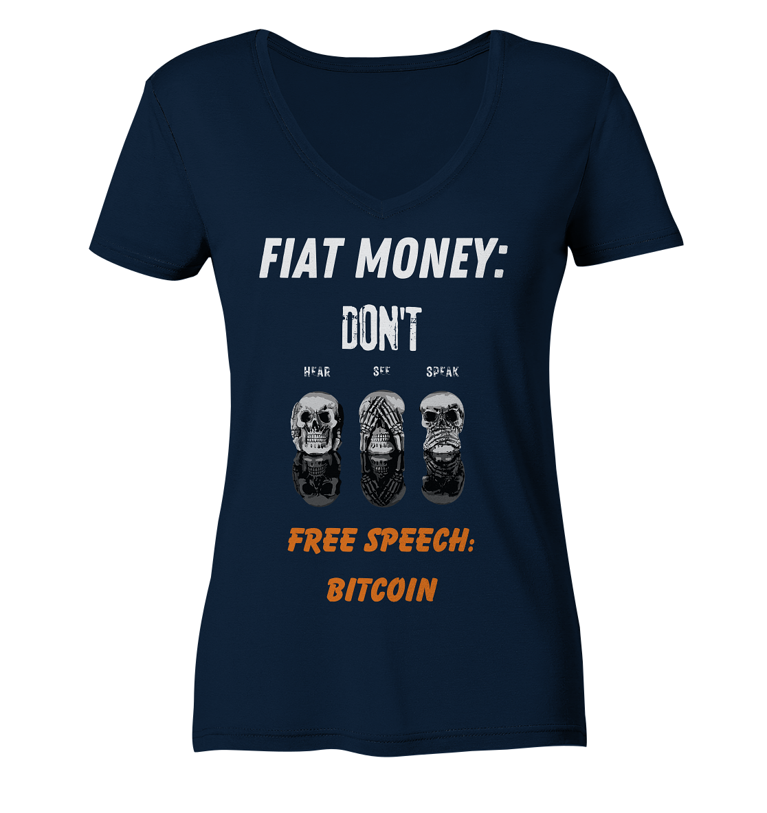 FIAT MONEY: DON´T HEAR, SEE, SPEAK - FREE SPEECH: BITCOIN (orange) (Ladies Collection 21% Rabatt bis zum Halving 2024) - Ladies V-Neck Shirt