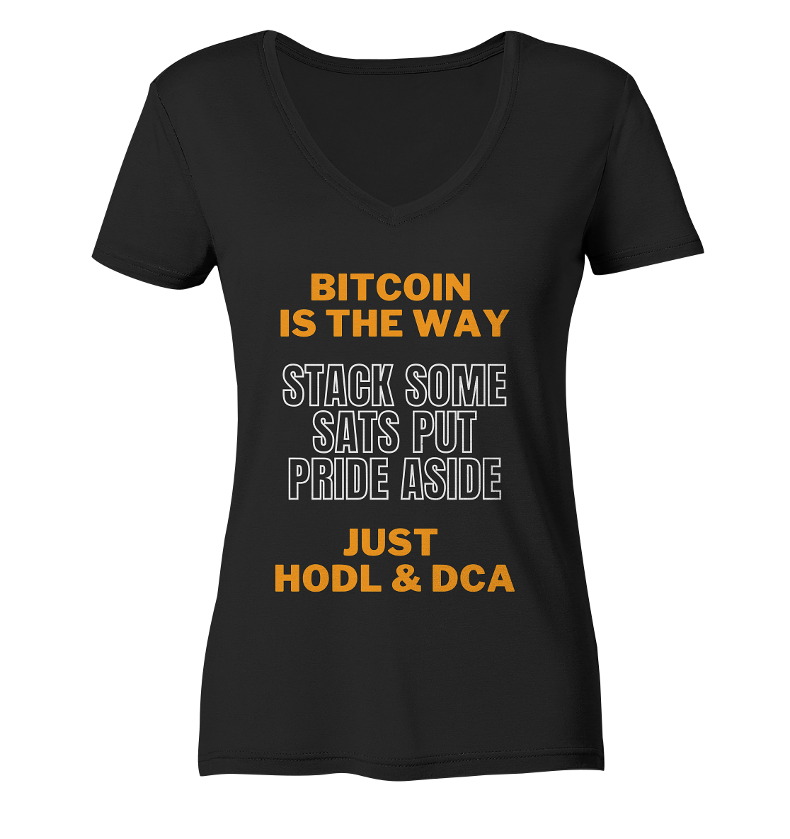 BITCOIN IS THE WAY - STACK SOME SATS PUT PRIDE ASIDE, JUST HODL & DCA (orange-white Version) - LADIES COLLECTION 21% automat. Rabatt bis zum Halving 2024   - Ladies V-Neck Shirt