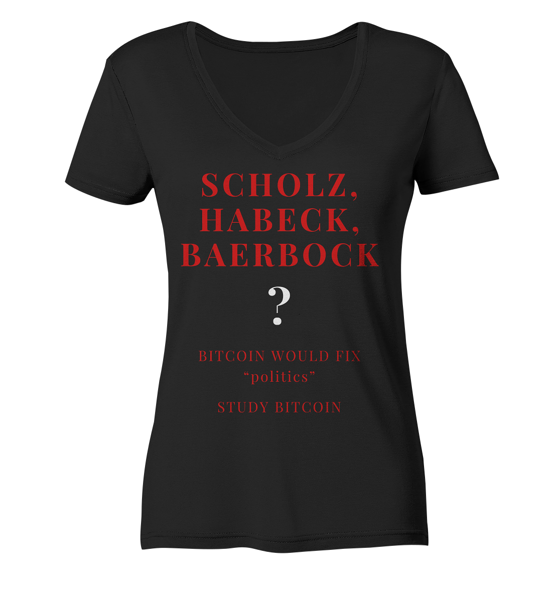 SCHOLZ, HABECK, BAERBOCK ? BITCOIN WOULD FIX "politics" - STUDY BITCOIN (Ladies Collection 21% Rabatt bis zum Halving 2024)   - Ladies V-Neck Shirt