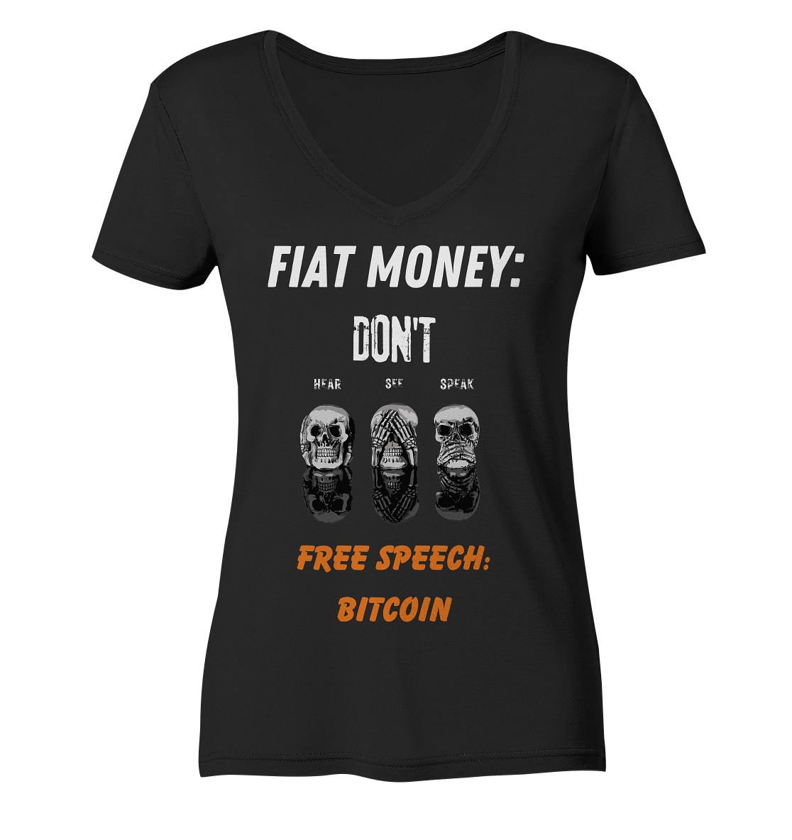 FIAT MONEY: DON´T HEAR, SEE, SPEAK - FREE SPEECH: BITCOIN (orange) (Ladies Collection 21% Rabatt bis zum Halving 2024) - Ladies V-Neck Shirt