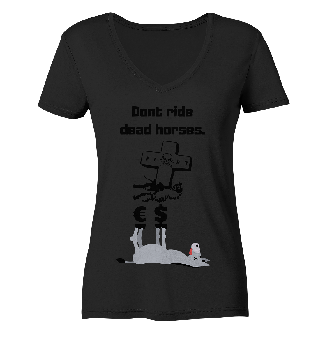 DON`T RIDE DEAD HORSES - Esel € $ (Grabstein, Fiat-Totenkopf) - LADIES COLLECTION 21% automat. Rabatt bis zum Halving 2024 - Ladies V-Neck Shirt