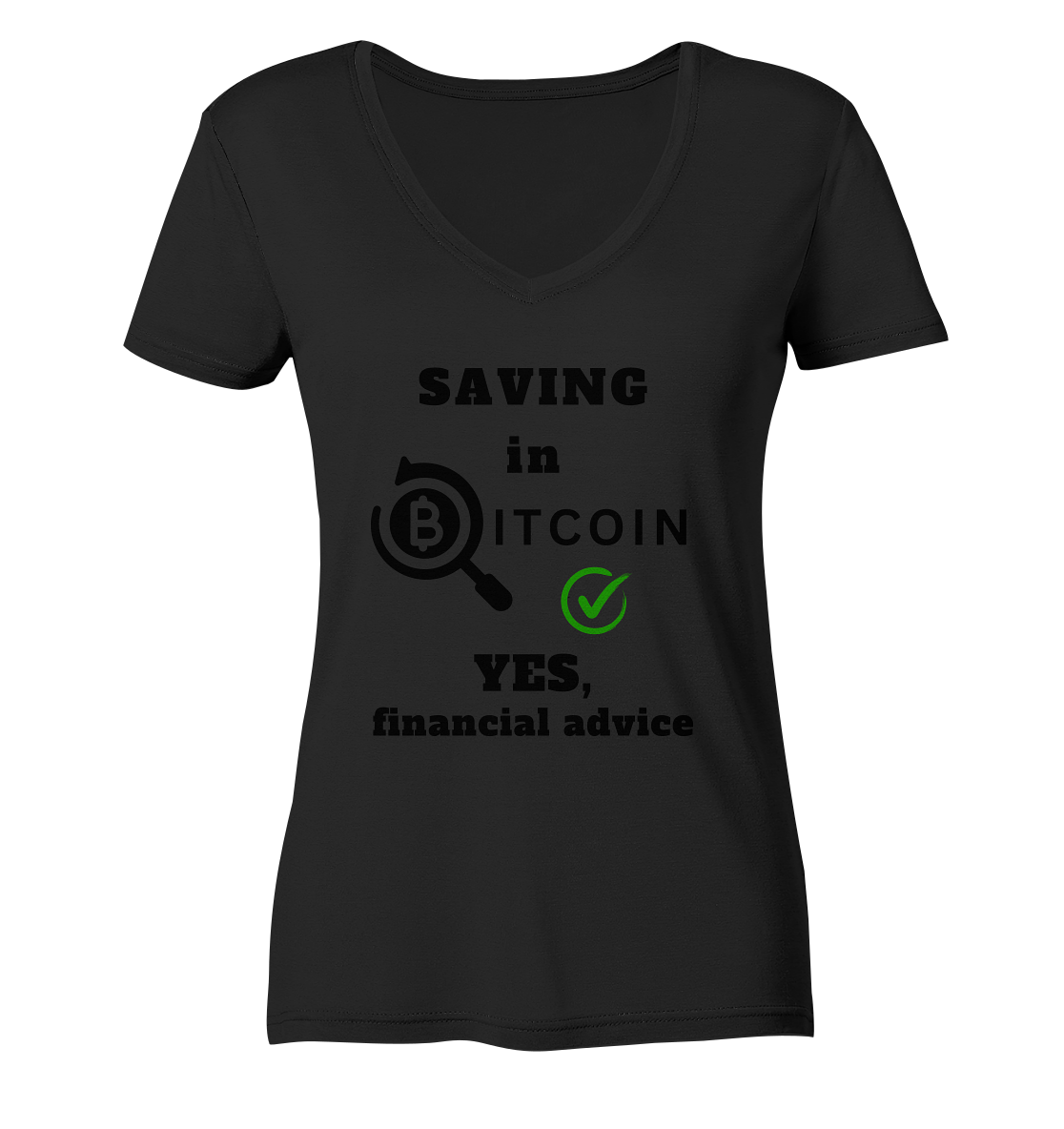 SAVING in BITCOIN - YES, financial advice (Version Lupe, grüner Haken) - LADIES COLLECTION 21% automat. Rabatt bis zum Halving 2024  - Ladies V-Neck Shirt