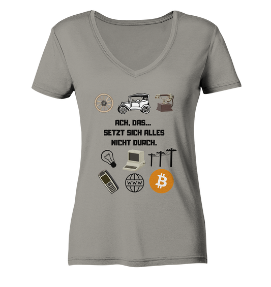 ACH, DAS... SETZT SICH ALLES NICHT DURCH. (Grafiken, BTC Symbol) - LADIES COLLECTION 21% automat. Rabatt bis zum Halving 2024  - Ladies V-Neck Shirt