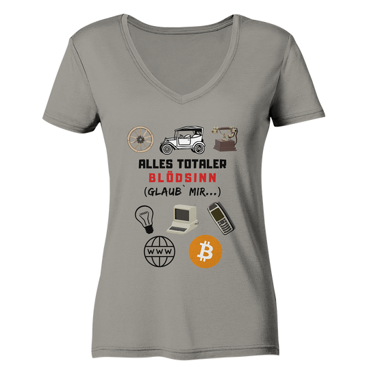 ALLES TOTALER BLÖDSINN (Glaub` mir...)  - LADIES COLLECTION 21% automat. Rabatt bis zum Halving 2024 - Ladies V-Neck Shirt