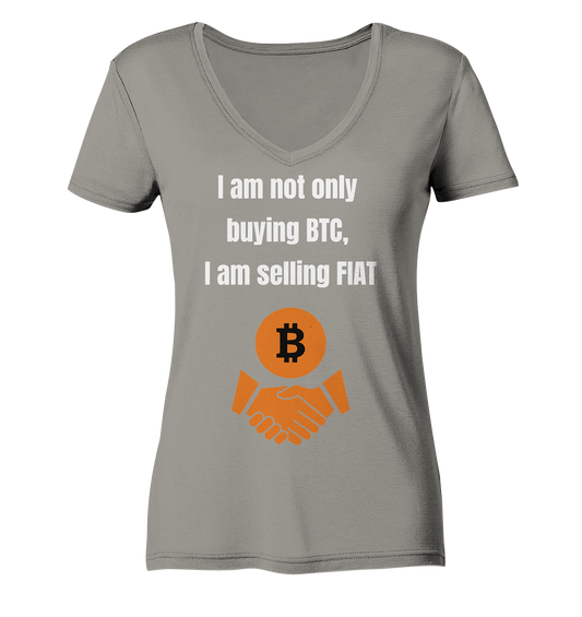 I am not only buying BTC, I am selling FIAT (Ladies Collection 21% Rabatt bis zum Halving 2024) - Ladies V-Neck Shirt