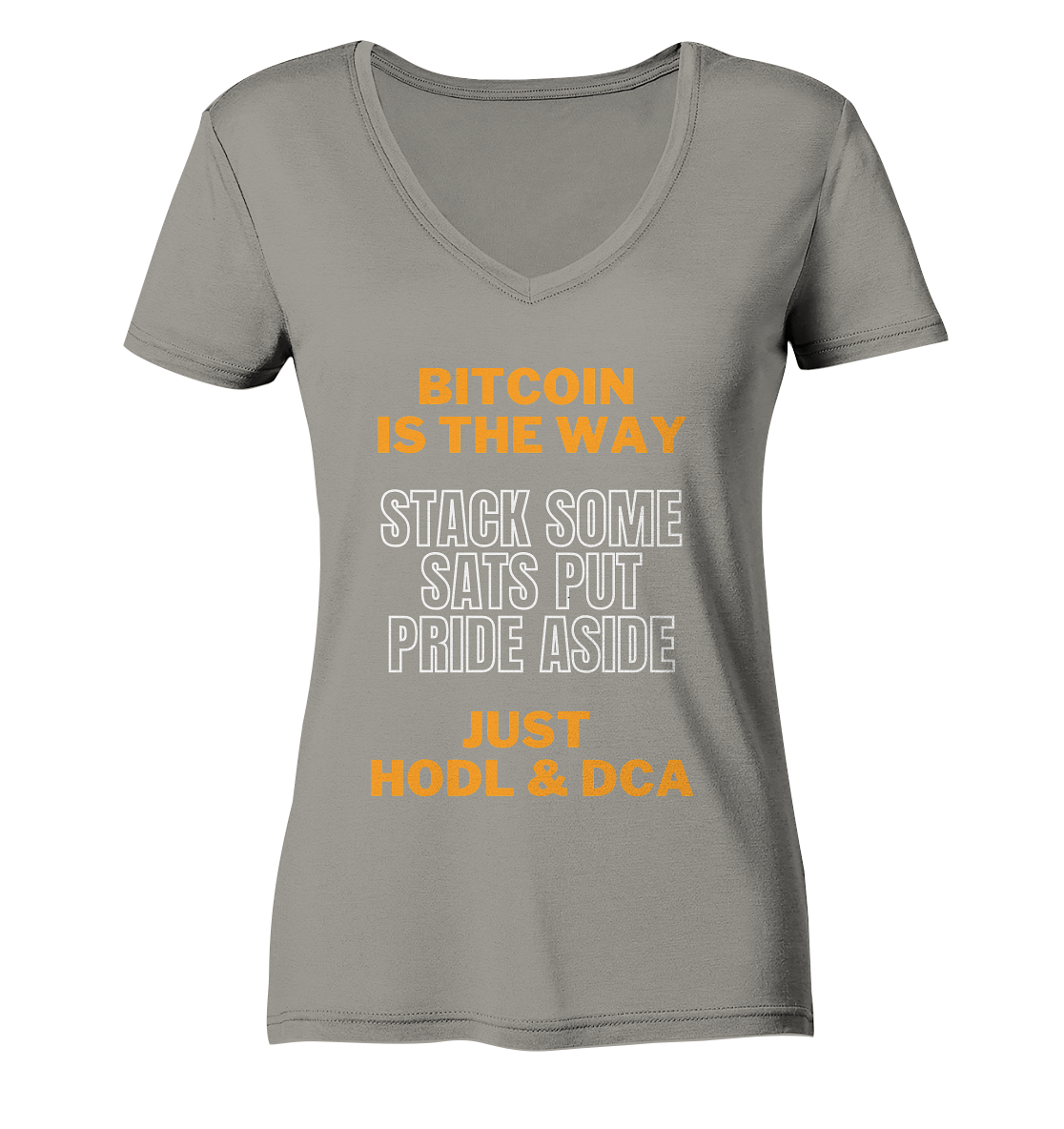 BITCOIN IS THE WAY - STACK SOME SATS PUT PRIDE ASIDE, JUST HODL & DCA (orange-white Version) - LADIES COLLECTION 21% automat. Rabatt bis zum Halving 2024   - Ladies V-Neck Shirt