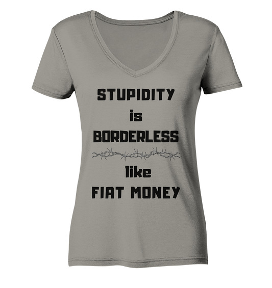 STUPIDITY is BORDERLESS like FIAT MONEY (Stacheldraht Grafik) # Ladies Collection 21% Rabatt bis zum Halving 2024 - Ladies V-Neck Shirt