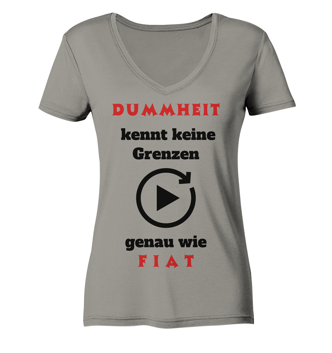 DUMMHEIT (ROT) kennt keine Grenzen - genau wie FIAT (ROT) # ENDLOS-PLAYBUTTON # (Ladies Collection 21% Rabatt bis zum Halving 2024) - Ladies V-Neck Shirt