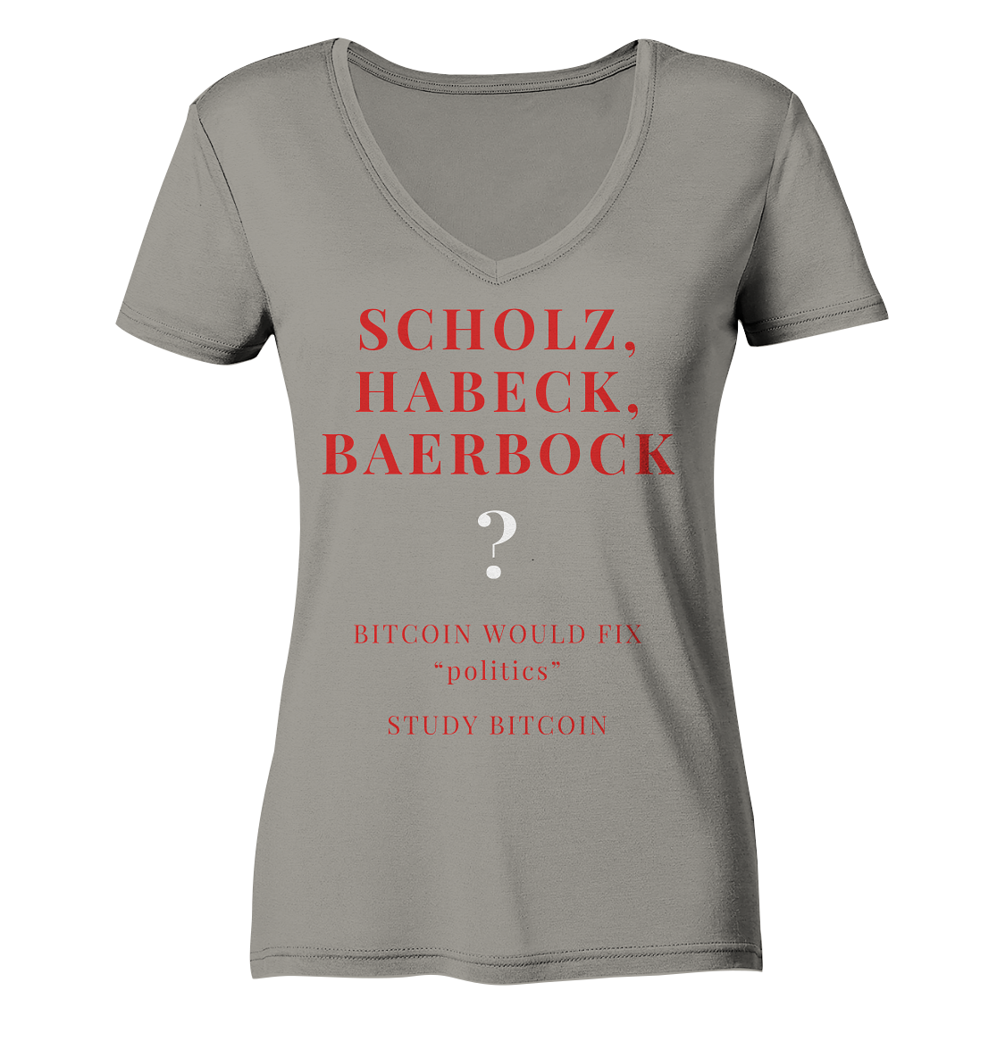 SCHOLZ, HABECK, BAERBOCK ? BITCOIN WOULD FIX "politics" - STUDY BITCOIN (Ladies Collection 21% Rabatt bis zum Halving 2024)   - Ladies V-Neck Shirt