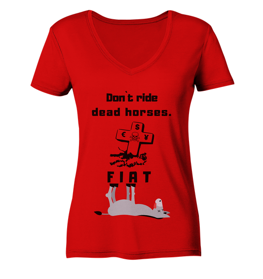 DON`T RIDE DEAD HORSES - FIAT (Grabstein € $ Pfund, Esel) - LADIES COLLECTION 21% automat. Rabatt bis zum Halving 2024 - Ladies V-Neck Shirt