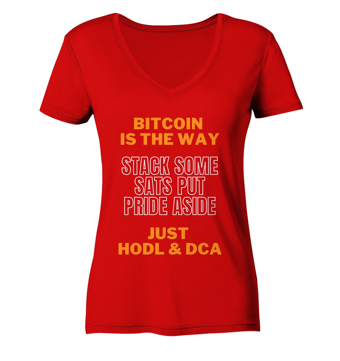 BITCOIN IS THE WAY - STACK SOME SATS PUT PRIDE ASIDE, JUST HODL & DCA (orange-white Version) - LADIES COLLECTION 21% automat. Rabatt bis zum Halving 2024   - Ladies V-Neck Shirt