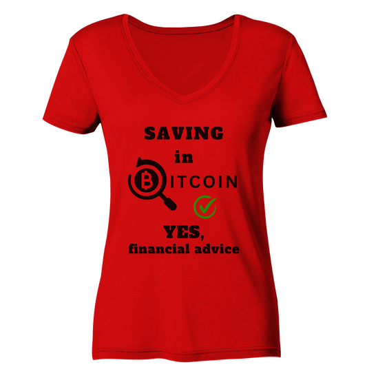 SAVING in BITCOIN - YES, financial advice (Version Lupe, grüner Haken) - LADIES COLLECTION 21% automat. Rabatt bis zum Halving 2024  - Ladies V-Neck Shirt