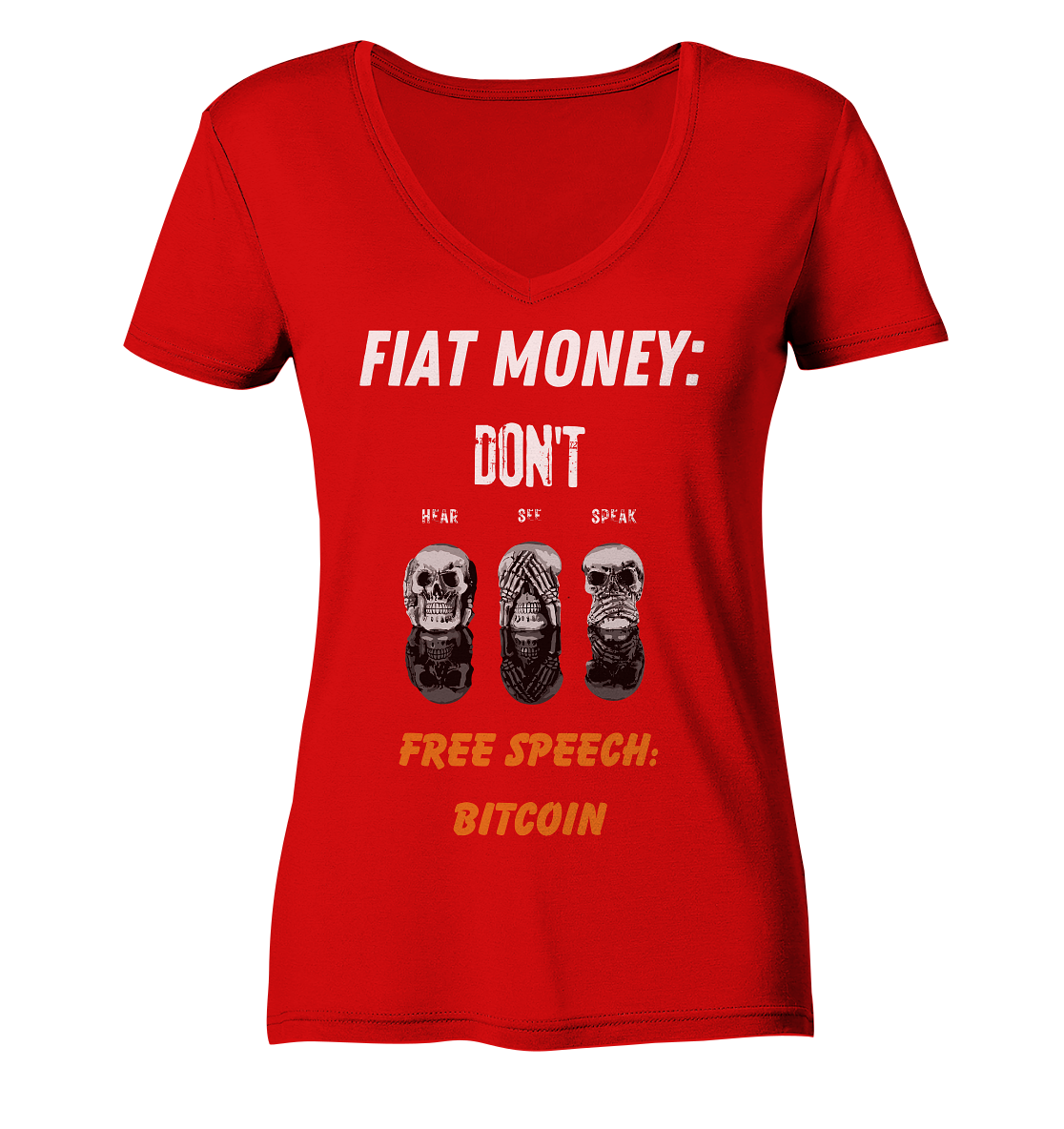 FIAT MONEY: DON´T HEAR, SEE, SPEAK - FREE SPEECH: BITCOIN (orange) (Ladies Collection 21% Rabatt bis zum Halving 2024) - Ladies V-Neck Shirt