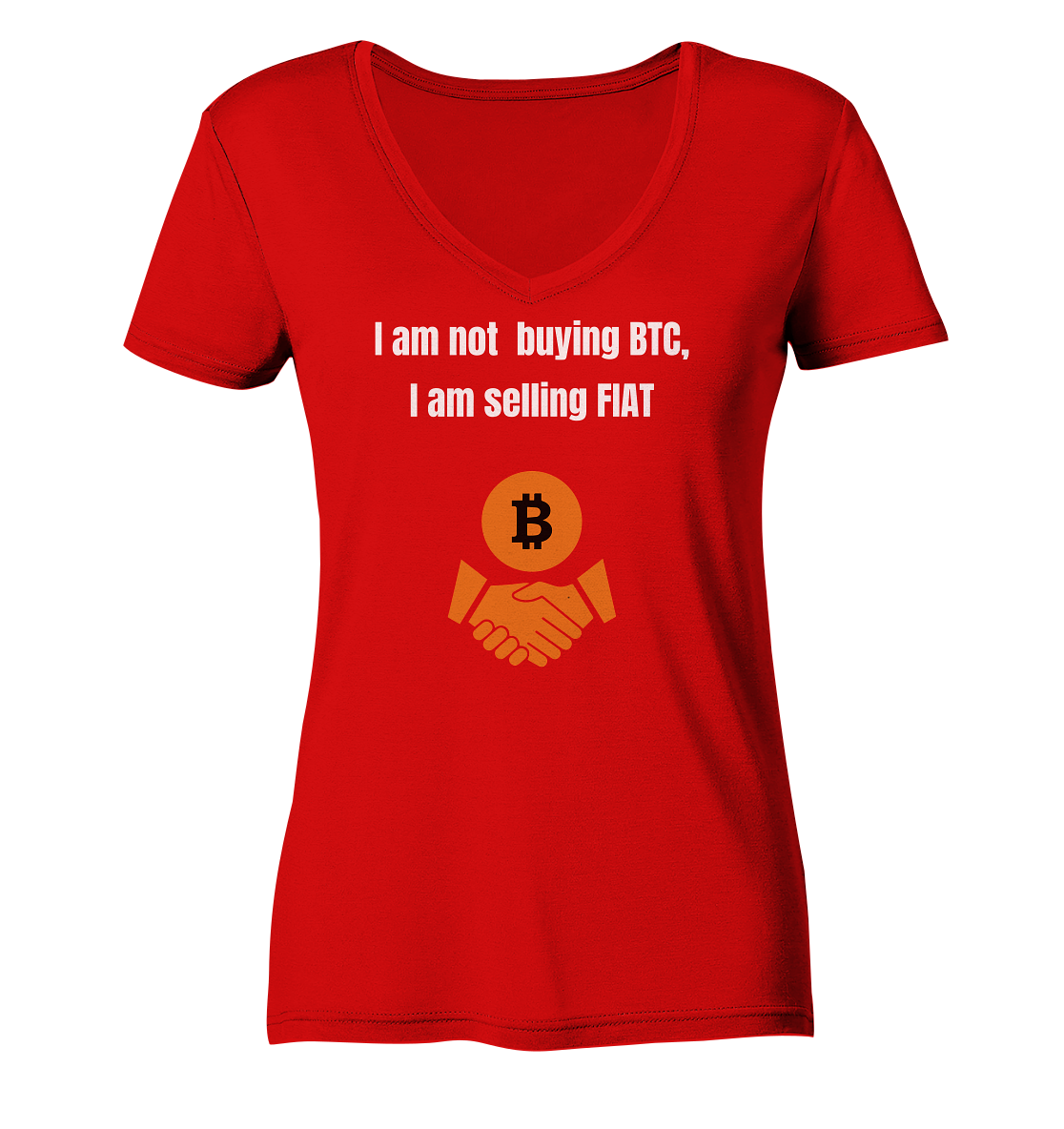 I am not buying BTC, I am selling FIAT (Ladies Collection 21% Rabatt bis zum Halving 2024)  - Ladies V-Neck Shirt