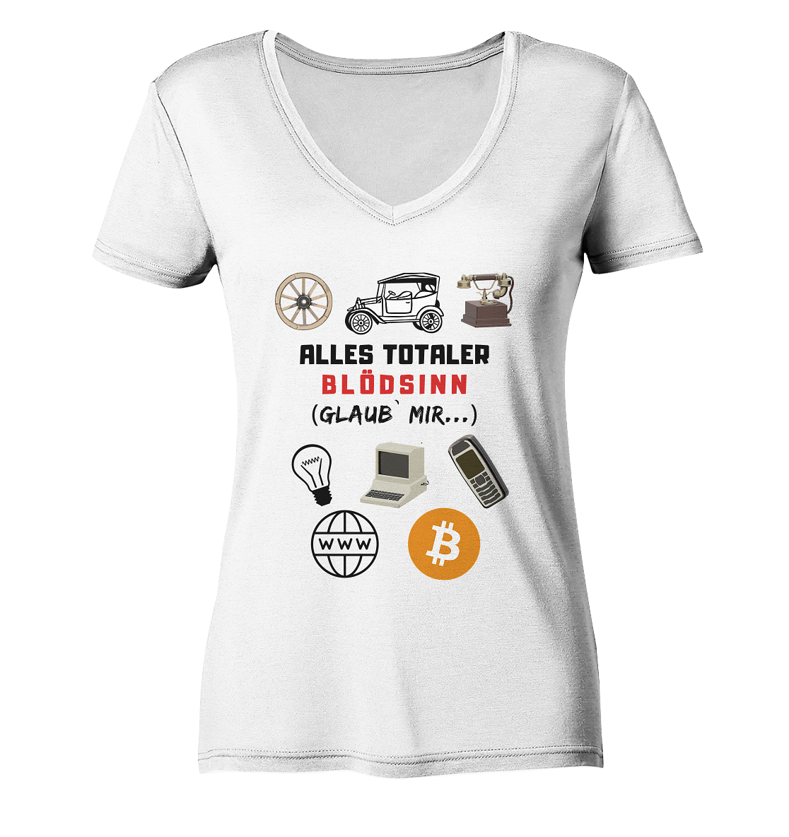 ALLES TOTALER BLÖDSINN (Glaub` mir...)  - LADIES COLLECTION 21% automat. Rabatt bis zum Halving 2024 - Ladies V-Neck Shirt