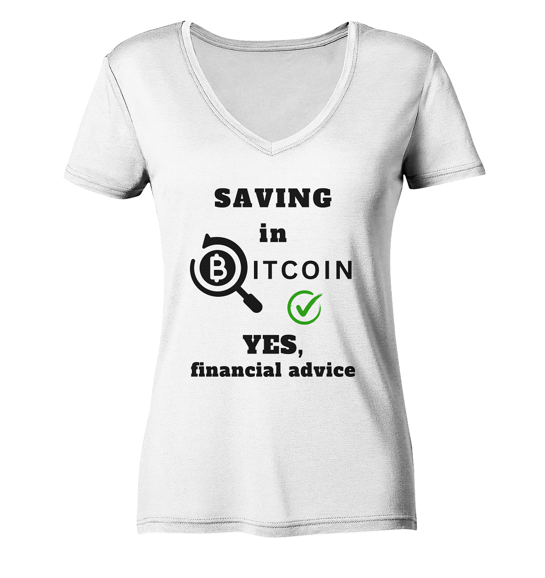 SAVING in BITCOIN - YES, financial advice (Version Lupe, grüner Haken) - LADIES COLLECTION 21% automat. Rabatt bis zum Halving 2024  - Ladies V-Neck Shirt