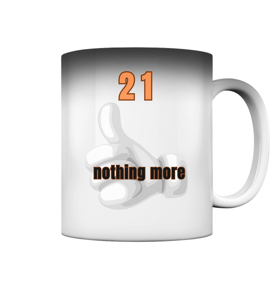 21 - nothing more - thumb up - Magic Mug