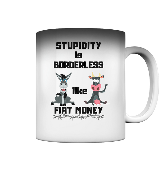 STUPIDITY is BORDERLESS like FIAT MONEY (Esel & Kuh-Grafik)  - Magic Mug