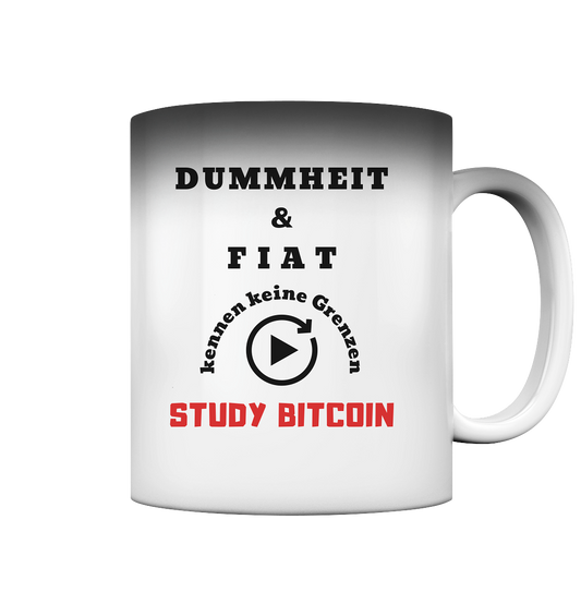 DUMMHEIT & FIAT kennen keine Genzen - STUDY BITCOIN - Magic Mug