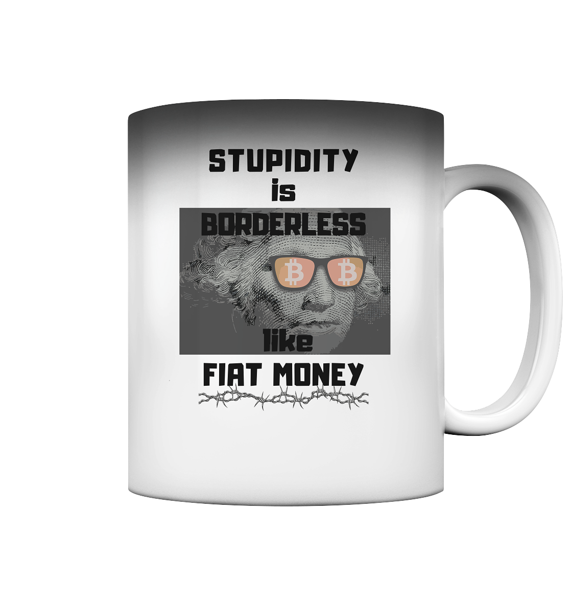 STUPIDITY is BORDERLESS like FIAT MONEY (G. Washington mit BTC-Brille) - Magic Mug