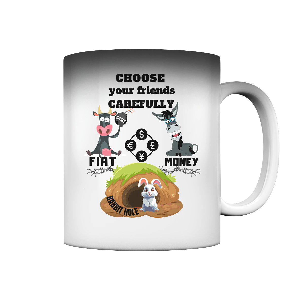 CHOOSE your friends CAREFULLY - FIAT MONEY / RABBITHOLE  - Magic Mug