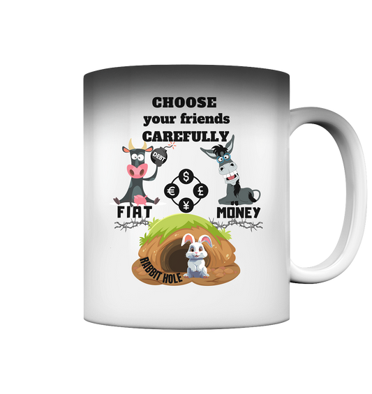 CHOOSE your friends CAREFULLY - FIAT MONEY / RABBITHOLE  - Magic Mug