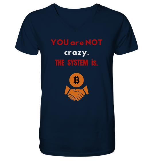 YOU are NOT crazy. THE SYSTEM is. (Variante BTC black) - Mens Organic V-Neck Shirt