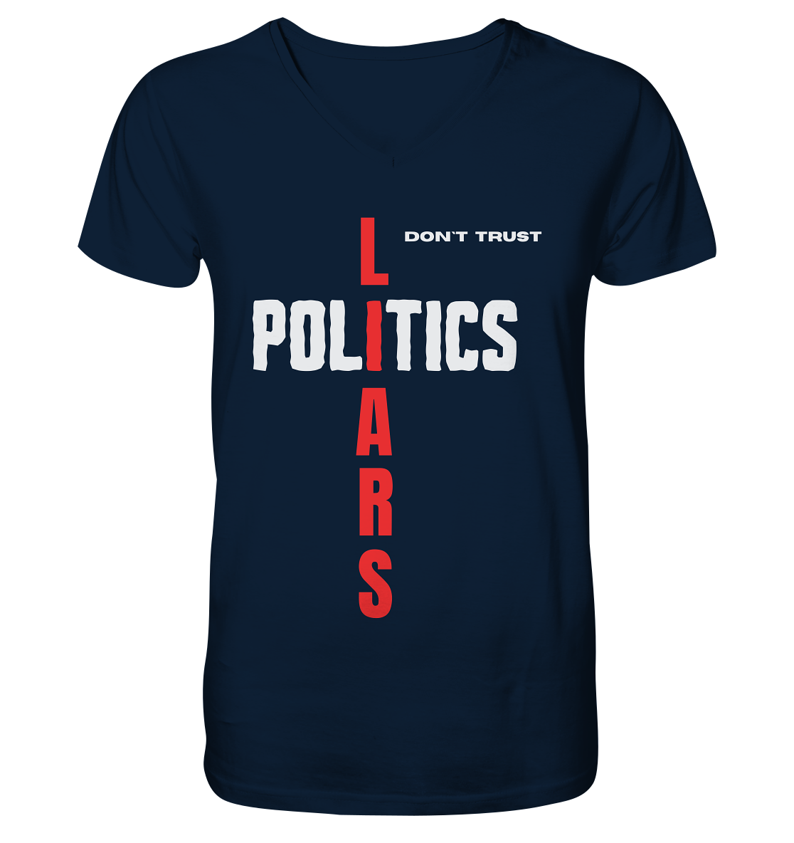 don`t trust POLITICS, LIARS - Mens Organic V-Neck Shirt