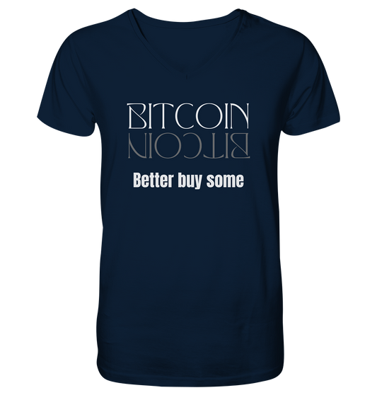 BITCOIN better buy some (Text only Version)  - Mens Organic V-Neck Shirt