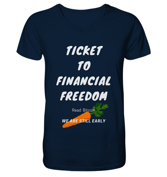 TICKET TO FINANCIAL FREEDOM (Carrot Version) Read Bitcoin - We are still early  - Mens Organic V-Neck Shirt