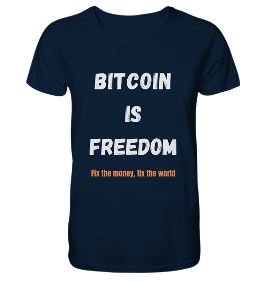 BITCOIN IS FREEDOM - Fix the money, fix the world - Mens Organic V-Neck Shirt