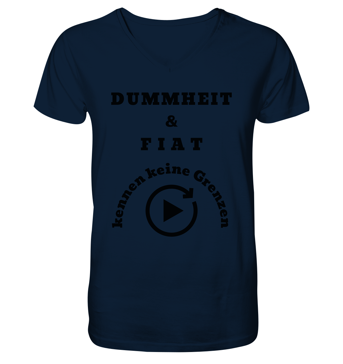 DUMMHEIT & FIAT KENNEN KEINE GRENZEN (PLAYBUTTON UNENDLICH) - Mens Organic V-Neck Shirt