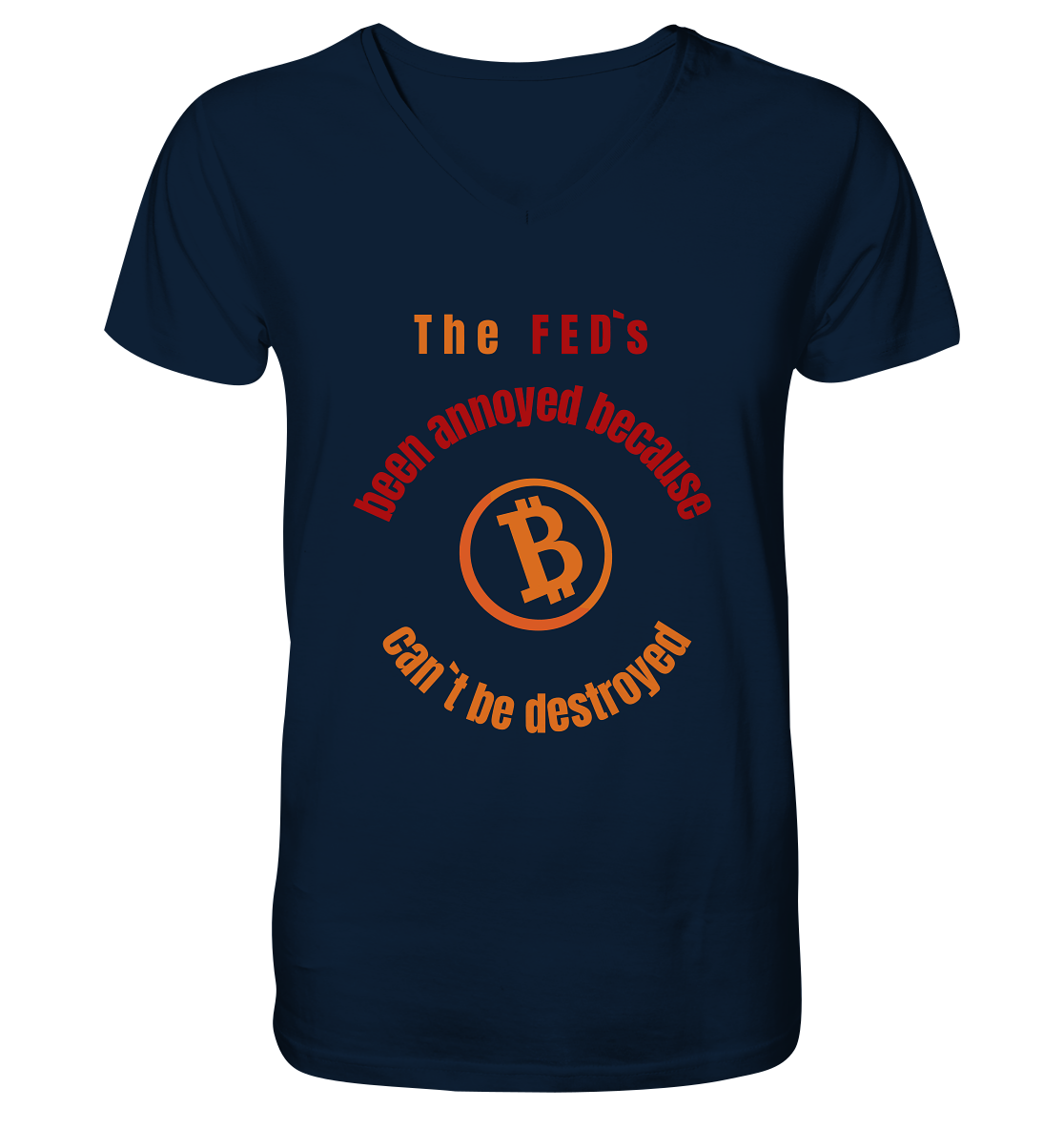 The FEDs been annoyed, BTC cant be destroyed - Mens Organic V-Neck Shirt