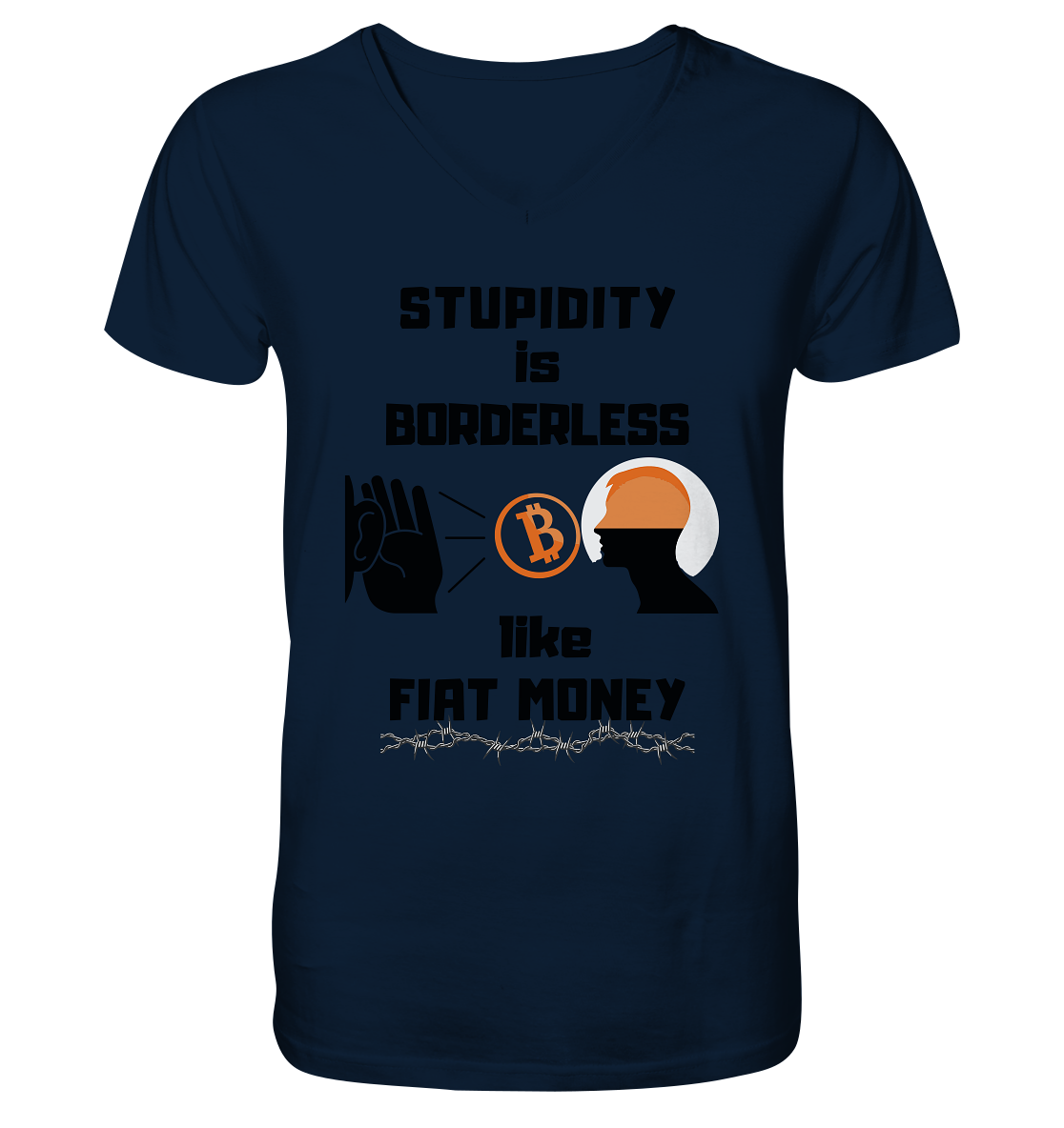 STUPIDITY is BORDERLESS  like FIAT MONEY (Flüstern - BTC - Lauschen Grafik Vers. 2)   - Mens Organic V-Neck Shirt