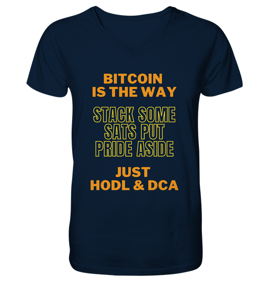 BITCOIN IS THE WAY - STACK SOME SATS PUT PRIDE ASIDE, JUST HODL &  DCA (yellow-orange Version) - Mens Organic V-Neck Shirt