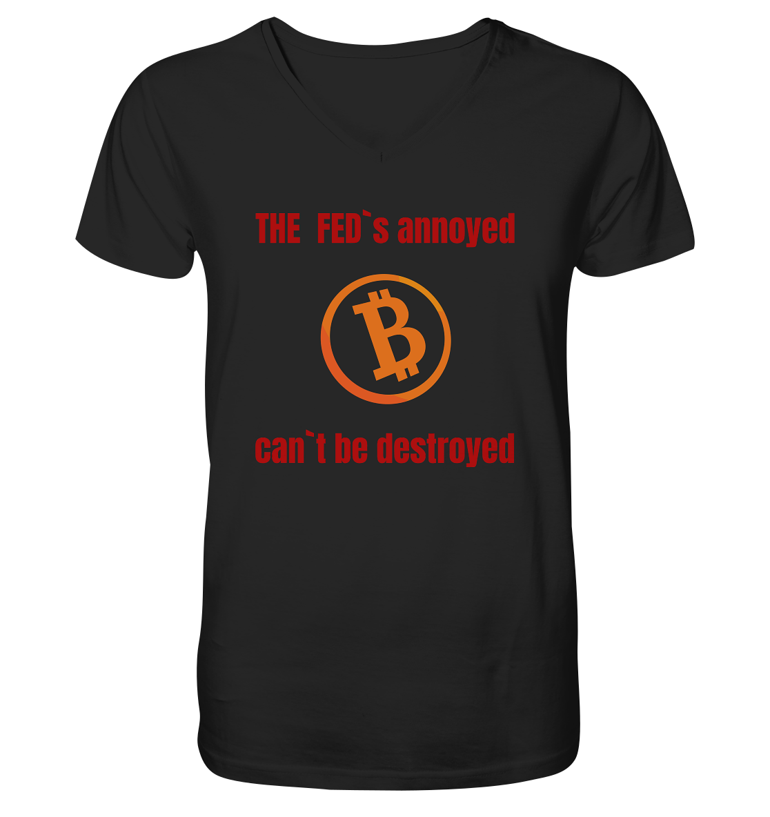 The FEDs annoyed, BTC cant be destroyed (Schrift gerade) - Mens Organic V-Neck Shirt